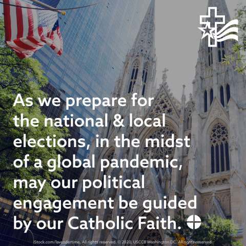USCCB graphic saying, "As we prepare for the national & local elections, in the midst of a global pandemic, may our political engagement be guided by our Catholic Faith."